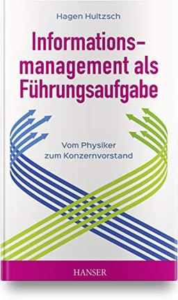 Informationsmanagement als Führungsaufgabe - vom Physiker zum Konzernvorstand