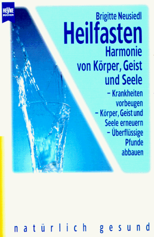 Heilfasten. Harmonie von Körper, Geist und Seele