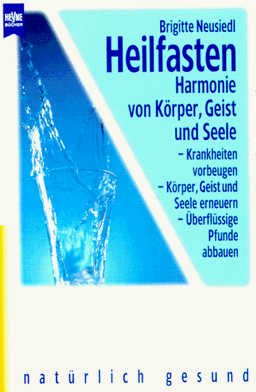 Heilfasten. Harmonie von Körper, Geist und Seele