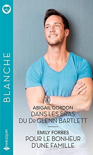 Dans les bras du Dr Glenn Bartlett. Pour le bonheur d'une famille