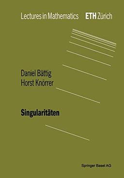 Singularitäten (Lectures in Mathematics. ETH Zürich)