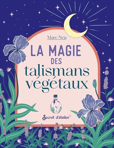 La magie des talismans végétaux