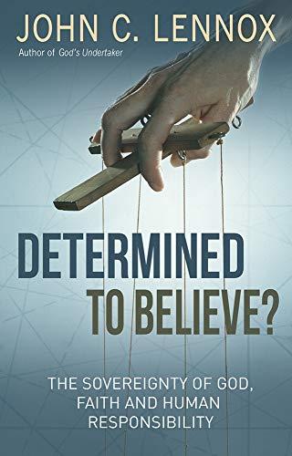 Determined to Believe: The Sovereignty of God, Faith, and Human