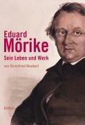 Eduard Mörike. Sein Leben und Werk