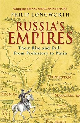 Russia's Empires: Their Rise and Fall - from Prehistory to Putin