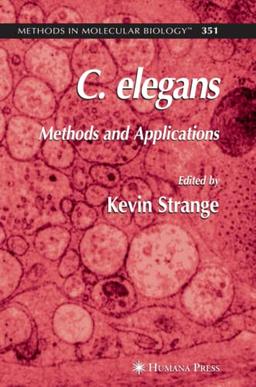 C. elegans: Methods and Applications (Methods in Molecular Biology, Band 351)