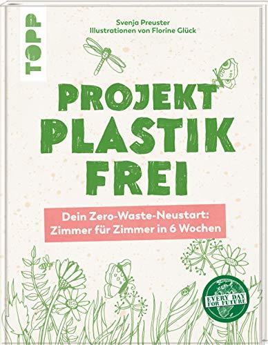 Projekt plastikfrei: Dein Zero-Waste-Neustart: Zimmer für Zimmer in 6 Wochen