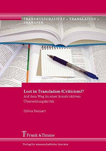 Lost in Translation (Criticism)?: Auf dem Weg zu einer konstruktiven Übersetzungskritik (Transkulturalität - Translation - Transfer)