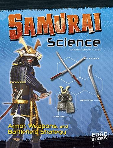 Samurai Science: Armor, Weapons, and Battlefield Strategy (Edge Books: Warrior Science)