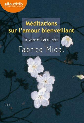 Méditations sur l'amour bienveillant : 12 méditations guidées