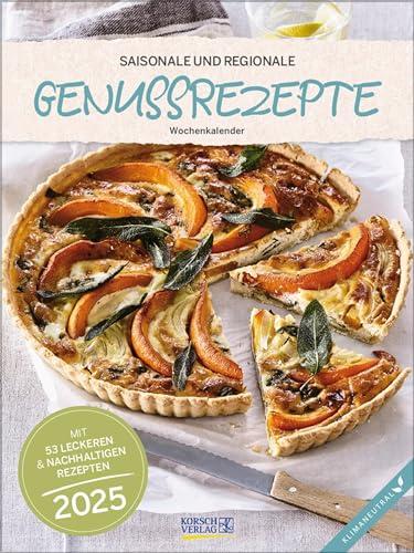 Saisonale und regionale Genussrezepte 2025: Foto-Wochenkalender mit Rezepten. Klimaneutrale Herstellung.