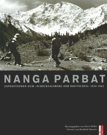 Nanga Parbat. Expeditionen zum 'Schicksalsberg der Deutschen' 1934 - 1962