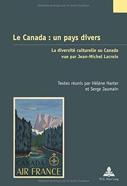 Le Canada : un pays divers : la diversité culturelle au Canada vue par Jean-Michel  Lacroix