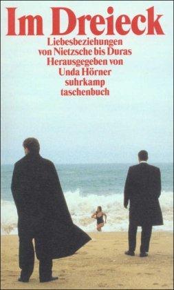 Im Dreieck: Liebesbeziehungen von Friedrich Nietzsche bis Marguerite Duras (suhrkamp taschenbuch)