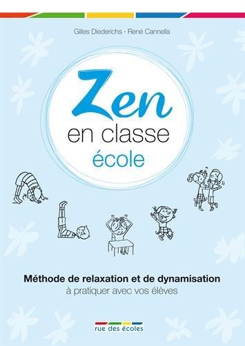 Zen en classe école : méthode de relaxation et de dynamisation à pratiquer avec vos élèves