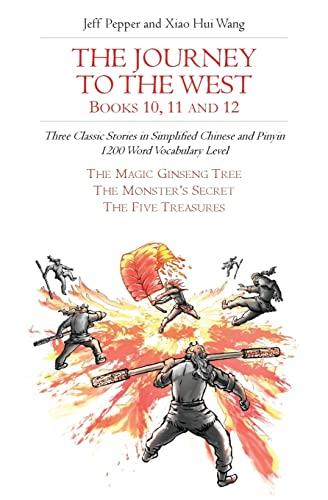 The Journey to the West, Books 10, 11 and 12: Three Classic Stories in Simplified Chinese and Pinyin, 1200 Word Vocabulary Level (Journey to the West (in Simplified Chinese), Band 35)