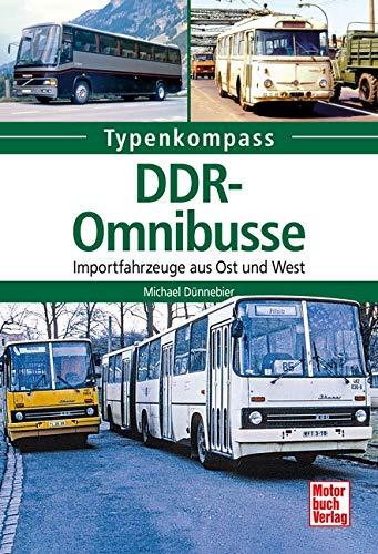 DDR-Omnibusse: Importfahrzeuge aus Ost und West (Typenkompass)