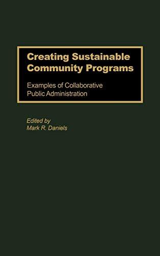 Creating Sustainable Community Programs: Examples of Collaborative Public Administration