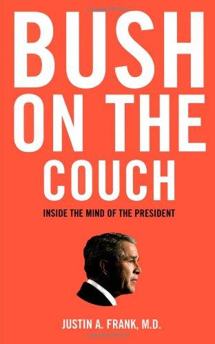 Bush on the Couch: Inside the Mind of the President