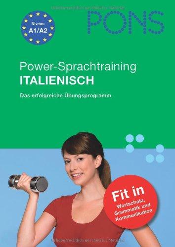 PONS Power-Sprachtraining Italienisch: Das erfolgreiche Übungsprogramm für Wortschatz, Grammatik, Kommunikation