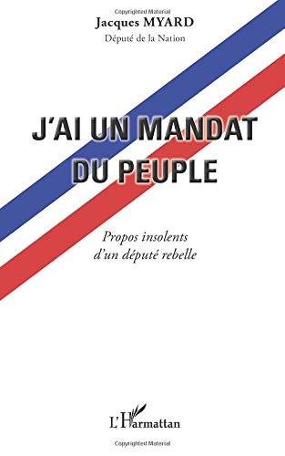 J'ai un mandat du peuple : propos insolents d'un député rebelle