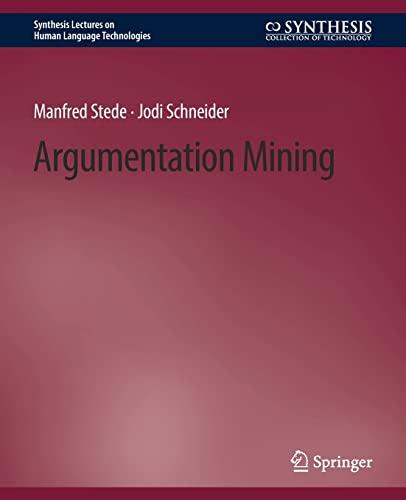 Argumentation Mining (Synthesis Lectures on Human Language Technologies)