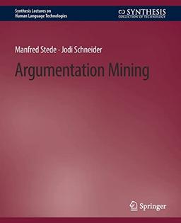 Argumentation Mining (Synthesis Lectures on Human Language Technologies)