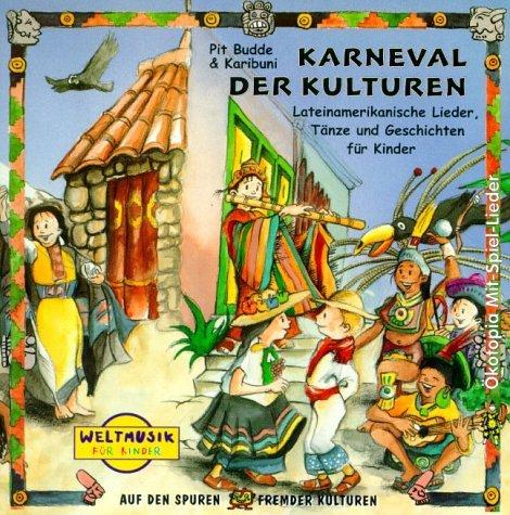 Karneval der Kulturen: Lateinamerikanische Lieder, Tänze und Geschichten für Kinder