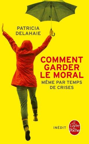 Comment garder le moral, même par temps de crises