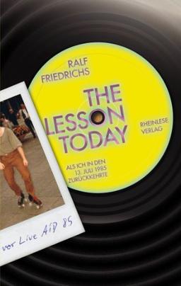 The lesson today: Als ich in den 13.Juli 1985 zurückkehrte