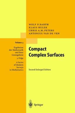 Compact Complex Surfaces (Ergebnisse der Mathematik und ihrer Grenzgebiete. 3. Folge / A Series of Modern Surveys in Mathematics)