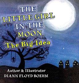 The Little Girl in the Moon: The Big Idea