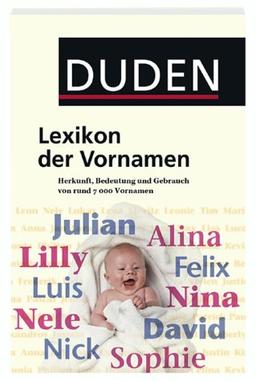 Lexikon der Vornamen. Herkunft, Bedeutung und Gebrauch von über 6.000 Vornamen.