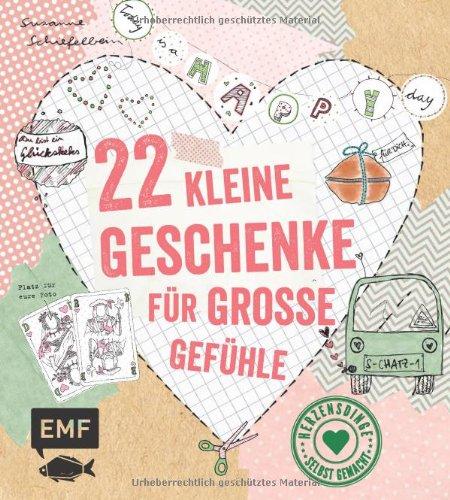 22 kleine Geschenke für große Gefühle: Herzensdinge selbst gemacht