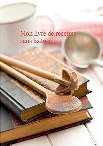 Mon livre de recettes sans lactose