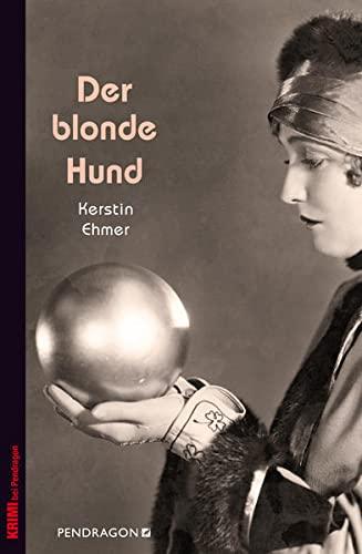 Der blonde Hund: Ein Fall für Kommissar Spiro, Band 3 (Ein Fall für Spiro: Berlin in den Goldenen Zwanzigern)