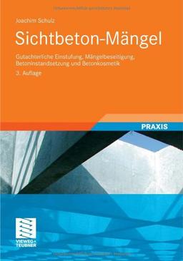 Sichtbeton-Mängel: Gutachterliche Einstufung, Mängelbeseitigung, Betoninstandsetzung und Betonkosmetik