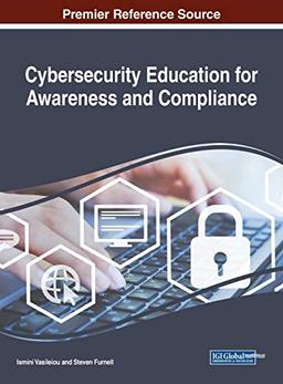 Cybersecurity Education for Awareness and Compliance (Advances in Information Security, Privacy, and Ethics (AISPE))