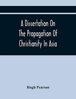 A Dissertation On The Propagation Of Christianity In Asia