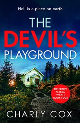 The Devil's Playground: An addictive crime thriller and mystery novel packed with twists (Detective Alyssa Wyatt, 4, Band 4)