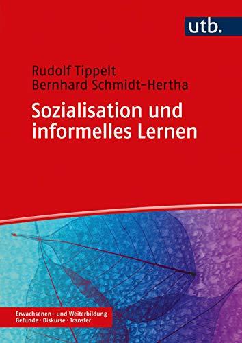 Sozialisation und informelles Lernen: im Erwachsenenalter (Erwachsenen- und Weiterbildung. Befunde - Diskurse - Transfer)