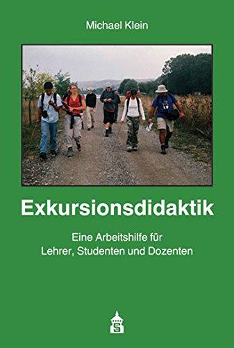 Exkursionsdidaktik: Eine Arbeitshilfe für Lehrer, Studenten und Dozenten