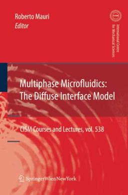 Multiphase Microfluidics: The Diffuse Interface Model (CISM International Centre for Mechanical Sciences, Band 538)