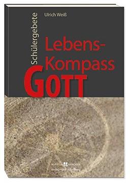 Lebens-Kompass Gott: Schülergebete