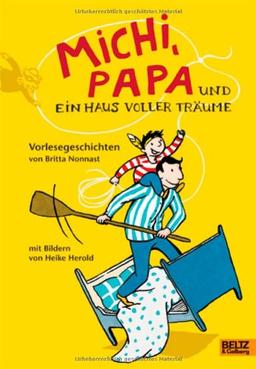 Michi, Papa und ein Haus voller Träume: Vorlesegeschichten. Mit farbigen Illustrationen von Heike Herold