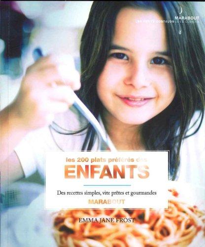 Les 200 plats préférés des enfants : des recettes vite prêtes et gourmandes