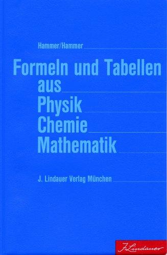 Formeln und Tabellen aus Physik, Chemie, Mathematik