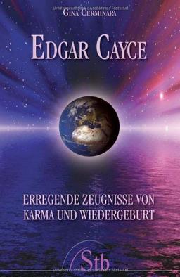 Edgar Cayce:Erregende Zeugnisse von Karma und Wiedergeburt