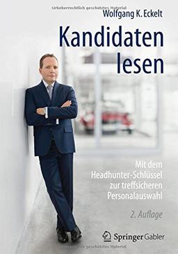 Kandidaten lesen: Mit dem Headhunter-Schlüssel zur treffsicheren Personalauswahl