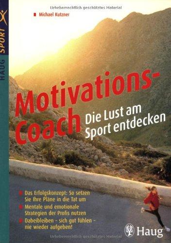 Der Motivations-Coach: Die Lust am Sport entdecken